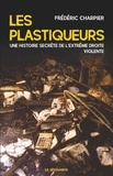 Frédéric Charpier - Les plastiqueurs - Une histoire secrète de l'extrême droite violente.