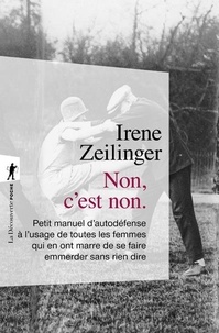 Irene Zeilinger - Non c'est non - Petit manuel d'autodéfence à l'usage de toutes les femmes qui en ont marre de se faire emmerder sans rien dire.