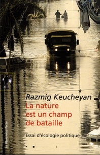 Razmig Keucheyan - La nature est un champ de bataille - Essai d'écologie politique.