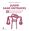  Syndicat de la magistrature - Juger sans entraves - 50 ans de luttre pour la justice, les droits et les libertés.