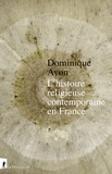 Dominique Avon - L'histoire religieuse contemporaine en France.