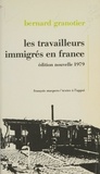 Bernard Granotier - Les travailleurs immigrés en France.