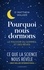 Matthew Walker - Pourquoi nous dormons - Le pouvoir du sommeil et des rêves, ce que la science nous révèle.