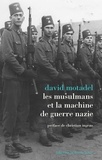 David Motadel - Les musulmans et la machine de guerre nazie.