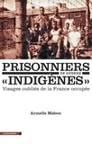 Armelle Mabon - Prisonniers de guerre "indigènes" - Visages oubliés de la France occupée.