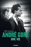 Willy Gianinazzi - André Gorz - Une vie.