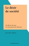 Jean-Marc Salmon - Le désir de société - Des Restos du cœur au mouvement des chômeurs.