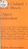 Gérard Chaliand et Juliette Minces - L'Algérie indépendante (bilan d'une révolution nationale).