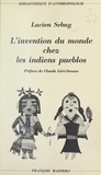 Lucien Sebag et Maurice Godelier - L'invention du monde chez les indiens pueblos.