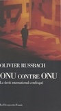 Olivier Russbach - ONU contre ONU - Le droit international confisqué.