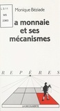 Monique Béziade et Bernard Colasse - La monnaie et ses mécanismes.