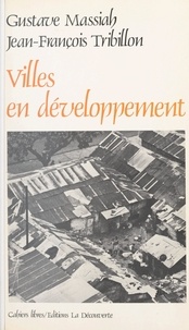 Gustave Massiah et Jean-François Tribillon - Villes en développement - Essai sur les politiques urbaines dans le tiers monde.