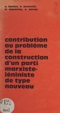 Alain Badiou et H. Jancovici - Contribution au problème de la construction d'un parti marxiste-léniniste de type nouveau.