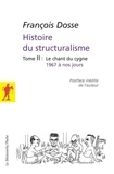 François Dosse - Histoire du structuralisme - Tome 2, le chant du cygne 1967 à nos jours.