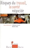 Catherine Courtet et Michel Gollac - Risques du travail, la santé négociée.