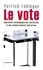 Patrick Lehingue - Le vote - Approches sociologiques de l'institution et des comportements électoraux.