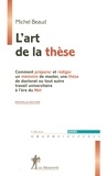 Michel Beaud - L'art de la thèse - Comment préparer et rédiger un mémoire de master, une thèse de doctorat ou tout autre travail universitaire à l'ère du Net.