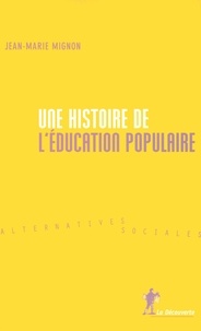 Jean-Marie Mignon - Une histoire de l'éducation populaire.