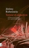 Jérémy Rubenstein - Terreur et séduction - Une histoire de la doctrine de la "guerre révolutionnaire".