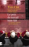 Yves Clot - Le prix du travail bien fait - La coopération conflictuelle dans les organisations.