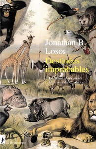 Jonathan Losos - Destinées improbables - Le hasard, la nécessité et l'avenir de l'évolution.
