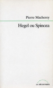 Pierre Macherey - Hegel ou Spinoza.
