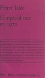 Pierre Jalée - L'impérialisme en 1970.