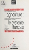  Association pour la formation et Christophe Roman - Agriculture : le système français - Origine et fonctions des organisations professionnelles en France.