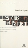 Jean-Luc Uguen - Les élus et l'argent.