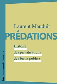 Laurent Mauduit - Prédations - Histoire des privatisations des biens publics.