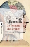 Marc Renneville - Le langage des crânes - Histoire de la phrénologie.