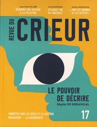 Joseph Confavreux et Rémy Toulouse - Revue du crieur N° 17 : Le pouvoir de décrire.