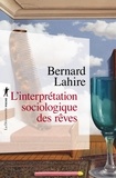 Bernard Lahire - L'interprétation sociologique des rêves.