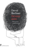 David Berliner - Devenir autre - Hétérogénéité et plasticité du soi.