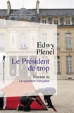 Edwy Plenel - Le président de trop - Précédé de La question française.