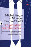 Monique Pinçon-Charlot et Michel Pinçon - Le président des ultra-riches - Chronique du mépris de classe dans la politique d'Emmanuel Macron.