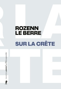 Rozenn Le Berre - Sur la crête - Du foyer de justice aux sommets des Alpes.