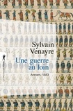 Sylvain Venayre - Une guerre au loin - Annam, 1883.