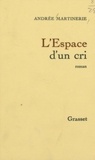 Andrée Martinerie - L'Espace d'un cri.