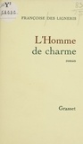 Françoise Des Ligneris - L'Homme de charme.