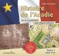 André-Carl Vachon - Histoire de l'Acadie de la fondation aux déportations - Tome 1 - 1603-1710.