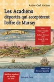 André-Carl Vachon - Les Acadiens déportés qui acceptèrent l'offre de Murray.
