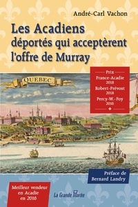 André-Carl Vachon - Les Acadiens déportés qui acceptèrent l'offre de Murray.