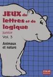 Elisabeth Lefèvre - Jeux de lettres et de logique junior - Volume 3, Animaux et nature.