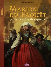 Margot Bruyère - Marion du Faouët ou la révolte des gueux.