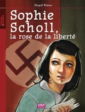 Magali Wiéner - Sophie Scholl, la rose de la liberté.