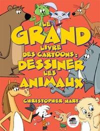Christopher Hart - Le grand livre des cartoons - Dessiner les animaux.