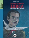 Rolande Causse - Federico Garcia Lorca - Le poète assassiné.
