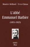 Maurice Brillaud et Yves Chiron - L'abbé Emmanuel Barbier (1851-1925).