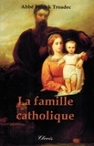 Patrick Troadec - La famille catholique.